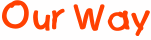 Our Way
