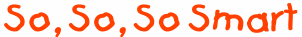 So, So, So, Smart